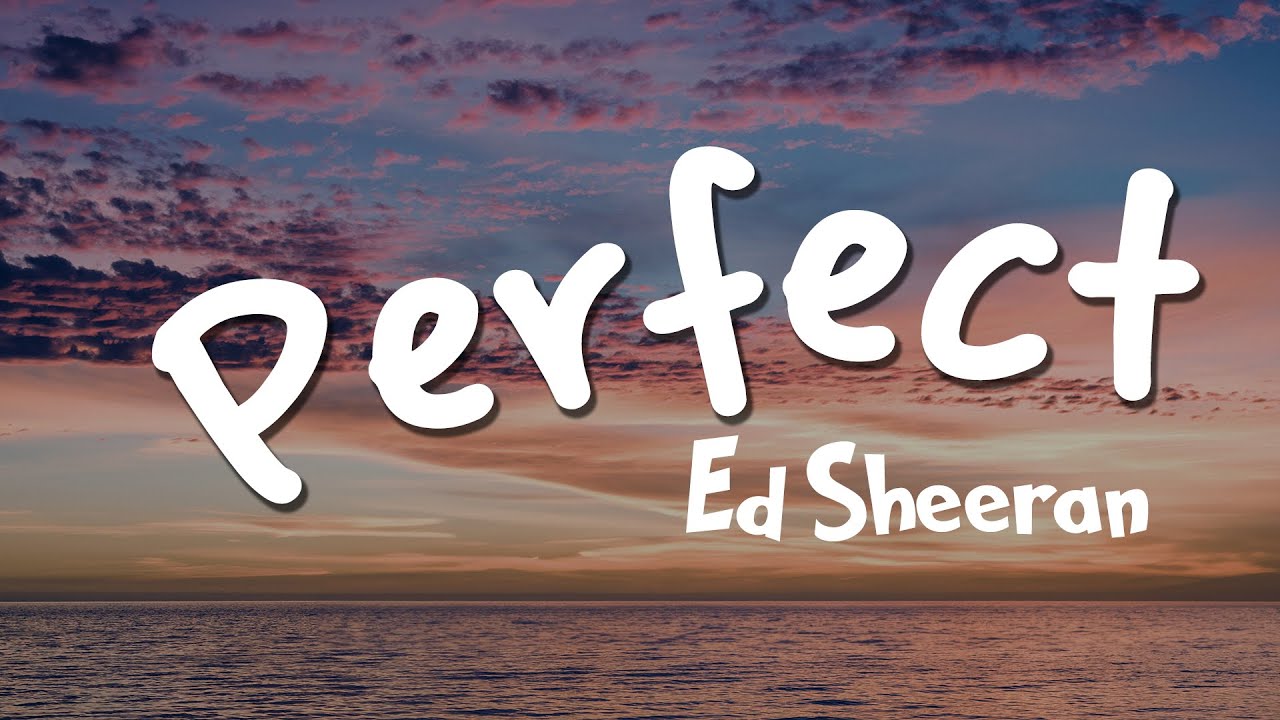 Perfect Ed Sheeran Lyrics Mix Lyrics Youtube Perfect Ed Sheeran Lyrics Mix Lyrics Youtube